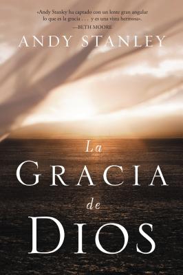 Coperta cărții 'La Gracia de Dios = The Grace of God = The Grace of God - Andy Stanley'