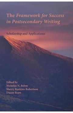 Coperta cărții 'The Framework for Success in Postsecondary Writing: Scholarship and Applications - Nicholas N. Behm'