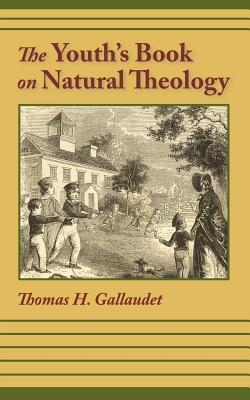 The Youth's Book of Natural Theology - Thomas H. Gallaudet