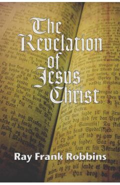 Coperta cărții 'The Revelation of Jesus Christ - Ray F. Robbins'