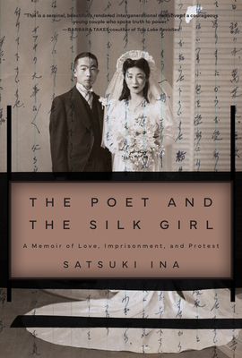 The Poet and the Silk Girl: A Memoir of Love, Imprisonment, and Protest - Satsuki Ina