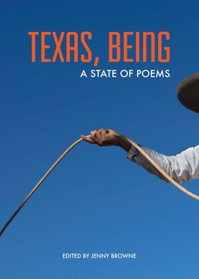 Texas, Being: A State of Poems - Jenny Browne