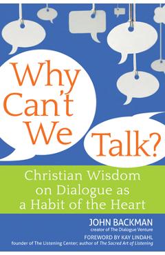 Poza produsului Why Can't We Talk?: Christian Wisdom on Dialogue as a Habit of the Heart - John Backman