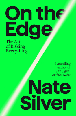 On the Edge: How Successful Gamblers and Risk-Takers Think - Nate Silver