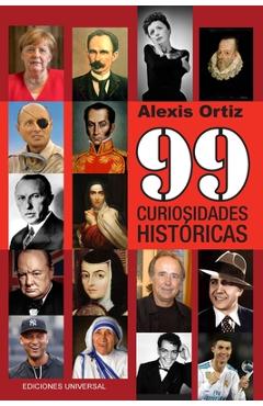 Coperta cărții '99 Curiosidades Históricas - Alexis Ortiz'