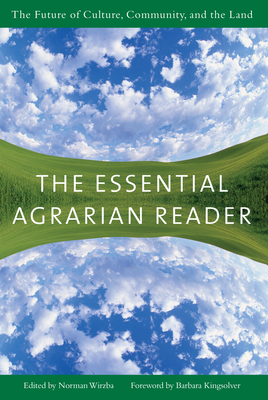 Coperta cărții 'The Essential Agrarian Reader: The Future of Culture, Community, and the Land - Norman Wirzba'