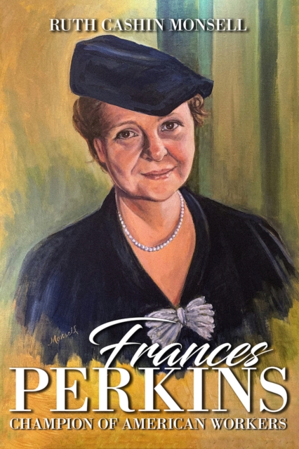 Frances Perkins: Champion of American Workers - Ruth Cashin Monsell