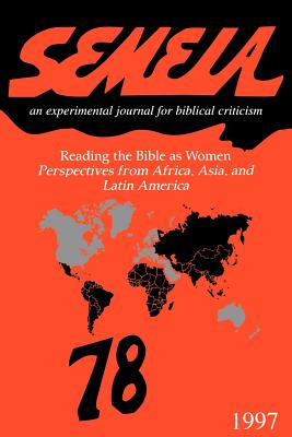 Coperta cărții 'Semeia 78: Reading the Bible as Women: Perspectives from Africa, Asia, and Latin America - Phyllis A. Bird'