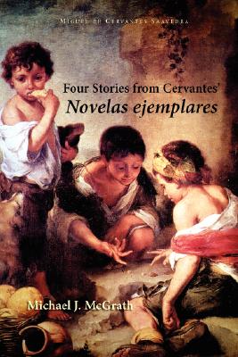 Four Stories from Cervantes' Novelas Ejemplares - Miguel De Cervantes Saavedra