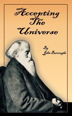 Accepting the Universe - John Burroughs