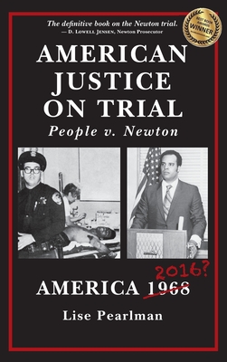 American Justice On Trial: People v. Newton - Lise Pearlman