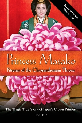 Coperta cărții 'Princess Masako: Prisoner of the Chrysanthemum Throne - Ben Hills'