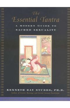 Coperta cărții 'The Essential Tantra: A Modern Guide to Sacred Sexuality - Kenneth Ray Stubbs'