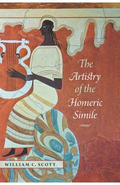 Poza produsului The Artistry of the Homeric Simile - William C. Scott