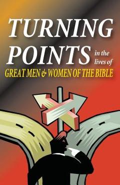 Coperta cărții 'Turning Points in the Lives of Great Men and Women of the Bible - Matt Hennecke'