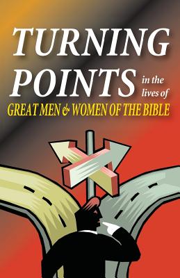 Coperta cărții 'Turning Points in the Lives of Great Men and Women of the Bible - Matt Hennecke'