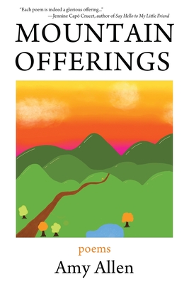 Mountain Offerings: Poems - Amy Allen