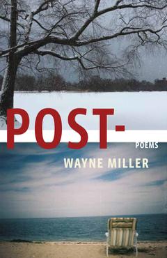 Coperta cărții 'Post-: Poems - Wayne Miller'