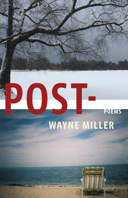 Coperta cărții 'Post-: Poems - Wayne Miller'