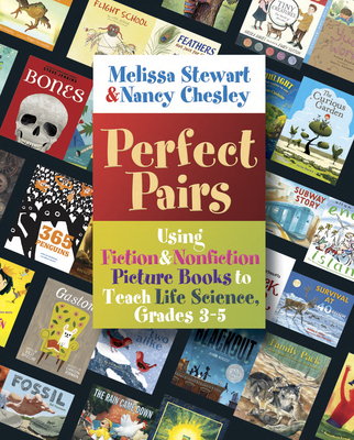 Perfect Pairs, 3-5: Using Fiction & Nonfiction Picture Books to Teach Life Science, Grades 3-5 - Melissa Stewart