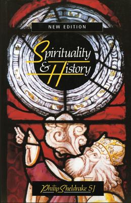 Spirituality and History - Philip Sheldrake