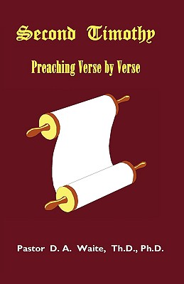 Second Timothy, Preaching Verse by Verse - Th D. Waite