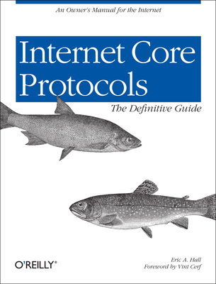 Internet Core Protocols: The Definitive Guide [With CD-ROM] - Eric Hall