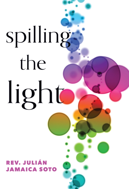 Spilling the Light - Julián Jamaica Soto