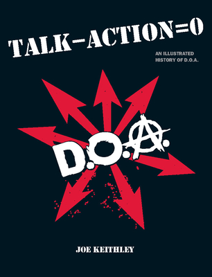 Talk - Action = 0: An Illustrated History of D.O.A. - Joey Keithley