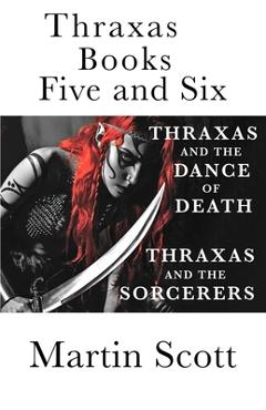 Poza produsului Thraxas Books Five and Six: Thraxas and the Sorcerers & Thraxas and the Dance of Death - Martin Scott