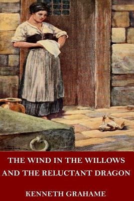 The Wind in the Willows and The Reluctant Dragon - Kenneth Grahame