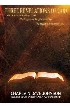 Coperta cărții 'THREE REVELATIONS OF GOD The General Revelation of God The Progressive Revelation of God The Special Revelation of God'