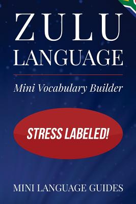 Zulu Language Mini Vocabulary Builder: Stress Labeled! - Mini Language Guides