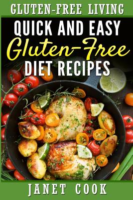 Quick and Easy Gluten-Free Diet Recipes - Janet Cook