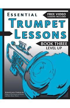 Coperta cărții 'Essential Trumpet Lessons, Book 3: Level Up: Build range, speed, and stamina, plus sound effects, transposing, circular'