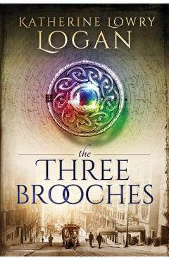 Coperta cărții 'The Three Brooches: Time Travel Romance - Katherine Lowry Logan'