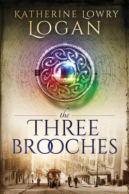 Coperta cărții 'The Three Brooches: Time Travel Romance - Katherine Lowry Logan'
