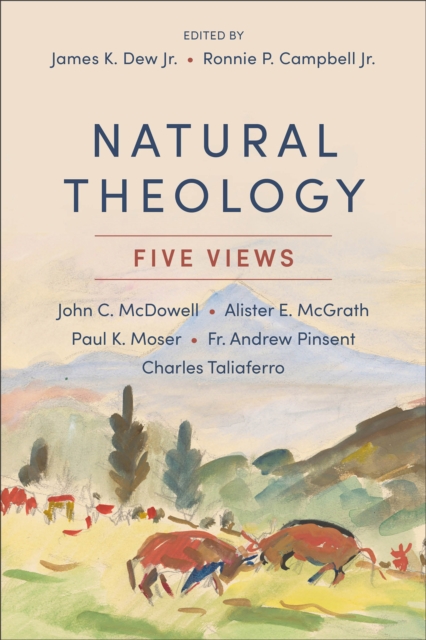 Natural Theology: Five Views - James K. Dew