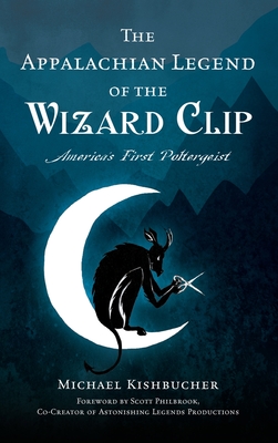 Appalachian Legend of the Wizard Clip: America's First Poltergeist - Michael Kishbucher