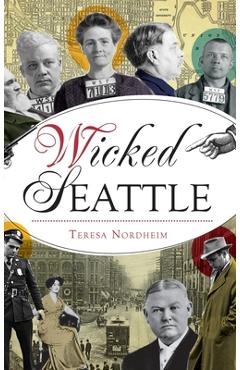 Coperta cărții 'Wicked Seattle - Teresa Nordheim'