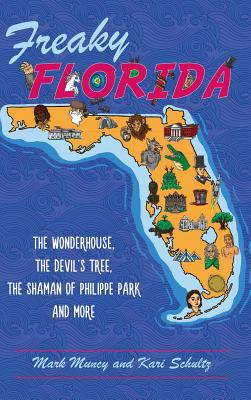 Freaky Florida: The Wonderhouse, the Devil's Tree, the Shaman of Philippe Park, and More - Mark Muncy