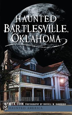 Haunted Bartlesville, Oklahoma - Rita Cook