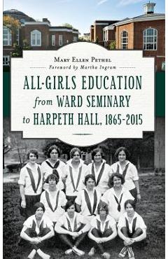 Coperta cărții 'All-Girls Education from Ward Seminary to Harpeth Hall: 1865 2015 - Mary Ellen Pethel'