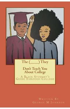 Coperta cărții 'The (________) They Don't Teach You About College - George M. Johnson'