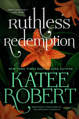 Ruthless Redemption (Previously Published as the Bastard's Bargain) - Katee Robert