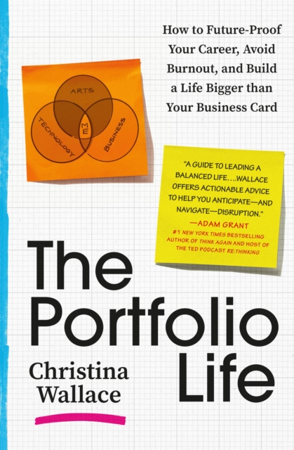The Portfolio Life: How to Future-Proof Your Career, Avoid Burnout, and Build a Life Bigger Than Your Business Card - Christina Wallace