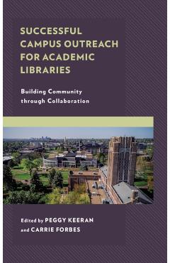 Coperta cărții 'Successful Campus Outreach for Academic Libraries: Building Community through Collaboration - Peggy Keeran'