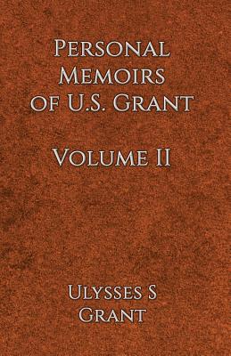 Personal Memoirs of U.S. Grant Volume 2 - Ulysses Simpson Grant