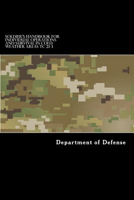 Soldier's Handbook for Individual Operations and Survival in Cold-Weather Areas: Tc 21-3 - Taylor Anderson