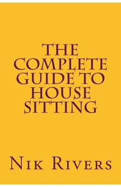 Poza produsului The Complete Guide to House Sitting - Nik Rivers